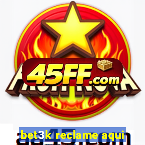 bet3k reclame aqui